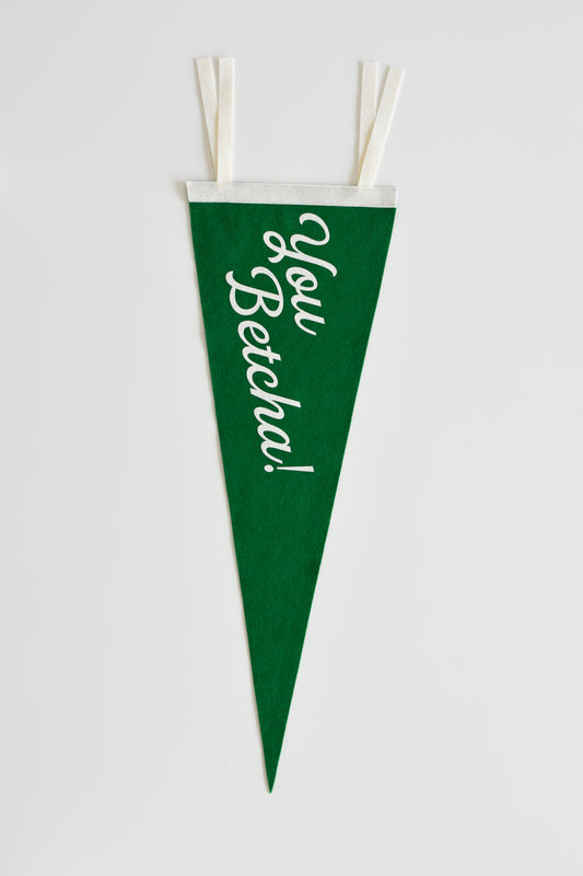 You Betcha! Felt Pennant