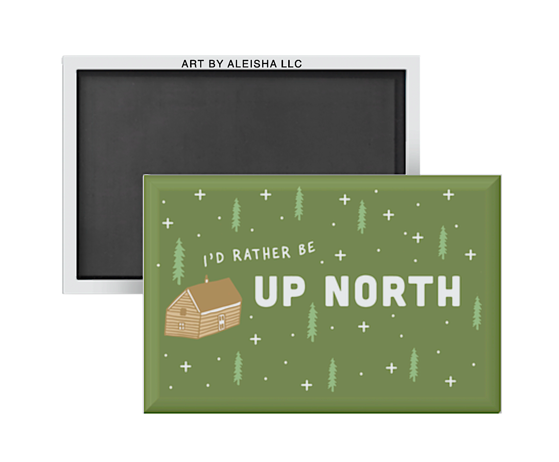 I'd Rather Be Up North Magnet