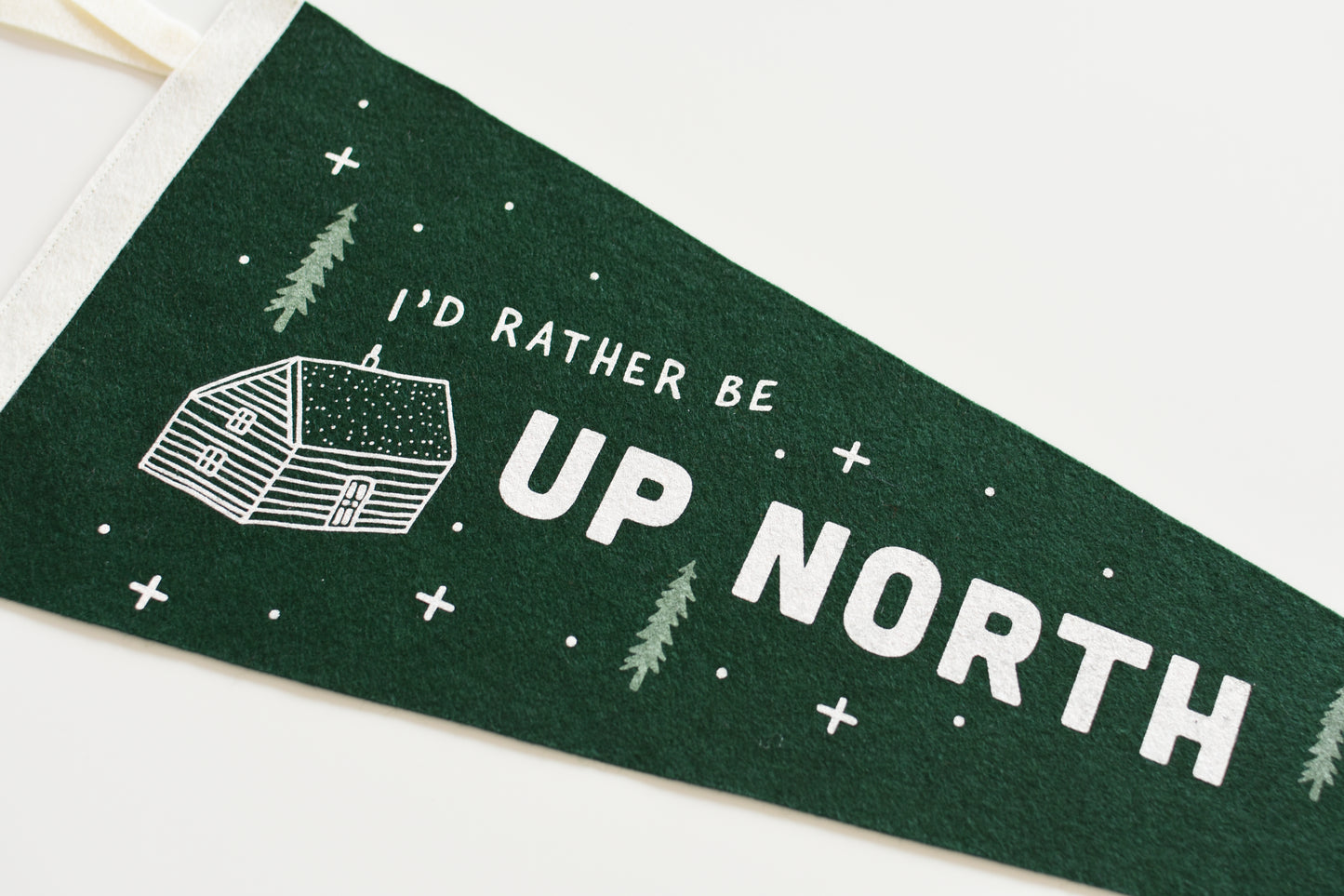 I'd Rather Be Up North Felt Pennant